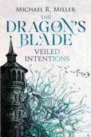 The Dragon's Blade: Veiled Intentions 2017