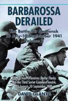 Barbarossa Derailed Volume 2 The German Offensives on the Flanks and the Third Soviet Counteroffensive, 25 August-10 September 1941
