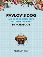 Pavlov's Dog and 49 Other Experiments That Revolutionised Psychology