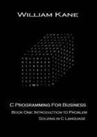 C Programming for Business. Book One Introduction to Problem Solving in C Language