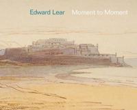 Edward Lear - Moment to Moment
