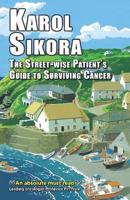 The Street-Wise Patient's Guide to Surviving Cancer