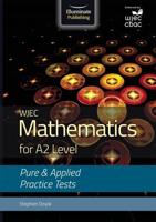 WJEC Mathematics for A2 Level. Pure & Applied Practice Tests