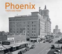 Phoenix Then and Now¬