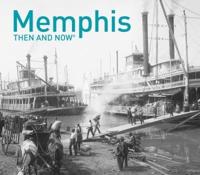 Memphis Then and Now¬