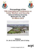 ICCWS 2018 - Proceedings of the 13th International Conference on Cyber Warfare and Security