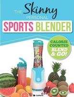 The Skinny Personal Sports Blender Recipe Book:Great tasting, nutritious smoothies, juices & shakes. Perfect for workouts, weight loss & fat burning.  Blend & go!