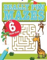 Really Fun Mazes For 6 Year Olds: Fun, brain tickling maze puzzles for 6 year old children