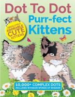 Dot To Dot Purr-fect Kittens: Absolutely Adorable Cute Kittens to Complete and Colour
