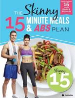 The Skinny15 Minute Meals & Abs Workout Plan: Calorie Counted 15 Minute Meals With Workouts For Great Abs