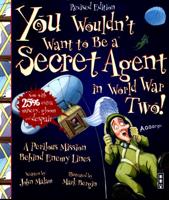 You Wouldn't Want to Be a Secret Agent in World War Two!