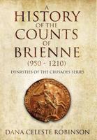 A History of the Counts of Brienne (950 - 1210)