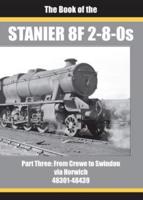 The Book of the Stanier 8F 2-8-0S. Part Three From Crewe to Swindon Via Horwich 48301-48439