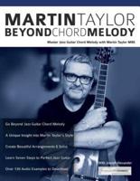 Martin Taylor Beyond Chord Melody: Master Jazz Guitar Chord Melody with Virtuoso Martin Taylor MBE