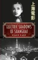 Electric Shadows of Shanghai