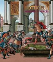 Botticelli - Heroines + Heroes
