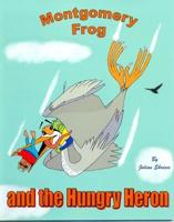 Montgomery Frog and the Hungry Heron