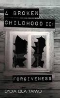 A Broken Childhood. II Forgiveness