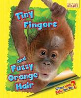 Tiny Fingers and Fuzzy Orange Hair