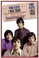 Pink Floyd I Was There - I Was There