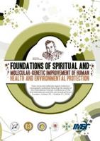 Foundations of Spiritual and Molecular-Genetic Improvement of Human Health and Environmental Protection
