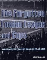 The Forgotten London League and Cups