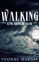 Walking on Wild Air