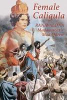 Female Caligula: Ranavalona, Madagascar's Mad Queen