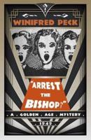 Arrest the Bishop?: A Golden Age Mystery