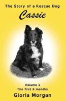 Cassie, the story of a rescue dog: Volume 1: The first 6 months (Dyslexia-Smart)