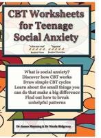 The CBT Manual on Social Anxiety for Teenagers: A CBT WORKBOOK TO HELP YOU RECORD YOUR PROGRESS USING CBT FOR SOCIAL ANXIETY
