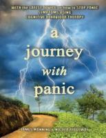 A Journey with Panic: With the latest advice on how to stop panic symptoms using CBT