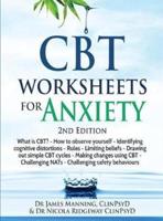 CBT Worksheets for Anxiety - 3rd Edition : A simple CBT workbook to record your progress when you use CBT for anxiety