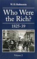 Who Were the Rich? : British Wealth Holders: 1825-1839 Vol. 2
