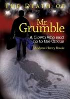 The Death of Mr. Grumble: A clown who said no to the circus