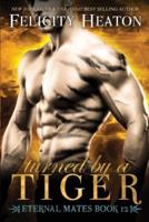 Turned by a Tiger: Eternal Mates Romance Series