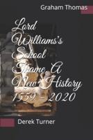 Lord Williams's School Thame. A New History 1559 - 2020
