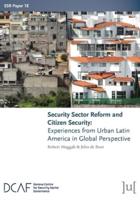 Security Sector Reform and Citizen Security: Experiences from Urban Latin America in Global Perspective