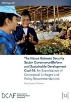 The Nexus Between Security Sector Governance/Reform and Sustainable Development Goal-16: An Examination of Conceptual Linkages and Policy Recommendations