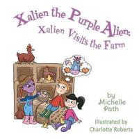 Xalien the Purple Alien: Xalien Visits the Farm