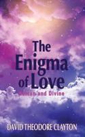 The Enigma of Love: Human and Divine