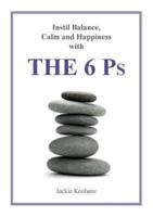 Instil Balance, Calm and Happiness With the 6 Ps