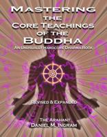 Mastering the Core Teachings of the Buddha