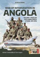 War of Intervention in Angola. Volume 1 Angolan and Cuban Forces at War, 1975-1976