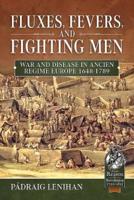 Fluxes, Fevers and Fighting Men