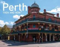 Perth Then and Now Mini Hardback