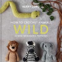 How to Crochet Animals Wild