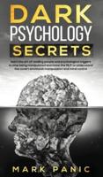Dark psychology secrets: Learn the Art of Reading People and Psychological Triggers to Stop Being Manipulated and Know the NLP to Understand Covert Emotional Manipulation and Mind Control