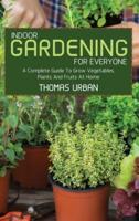 Indoor Gardening For Everyone