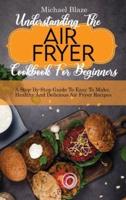 Understanding The Air Fryer Cookbook For Beginners